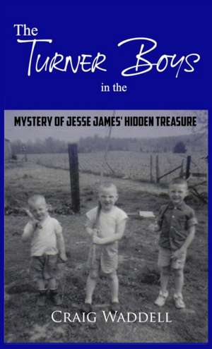 The Turner Boys in the Mystery of Jesse James' Hidden Treasure de Craig Waddell