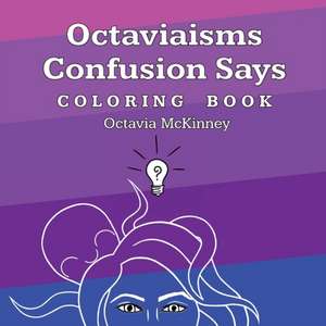 Octaviaisms Confusion Says Coloring Book de Octavia McKinney