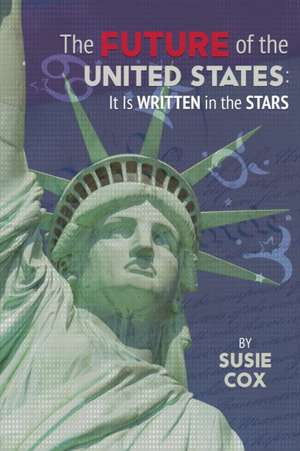 The Future of the United States: It Is Written in the Stars de Susie Cox