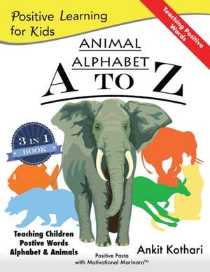 Animal Alphabet A to Z: 3-in-1 book teaching children Positive Words, Alphabet and Animals de Ankit Kothari