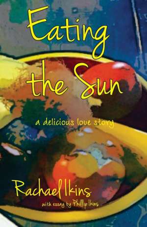 Eating the Sun de Rachael Ikins