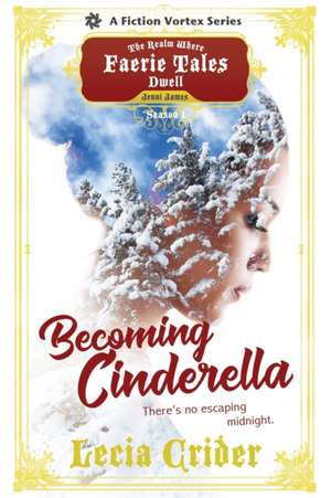 Becoming Cinderella, Season One (A The Realm Where Faerie Tales Dwell Series) de Lecia Crider