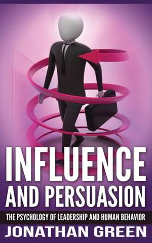 Influence and Persuasion de Jonathan Green