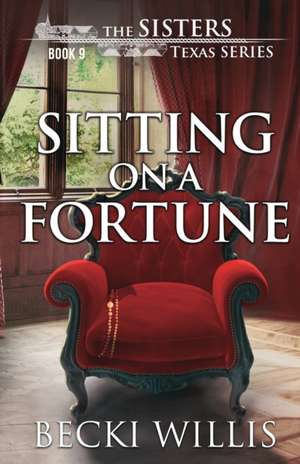 Sitting on a Fortune de Becki Willis