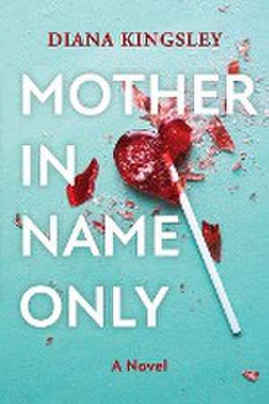 Mother in Name Only de Diana Kingsley