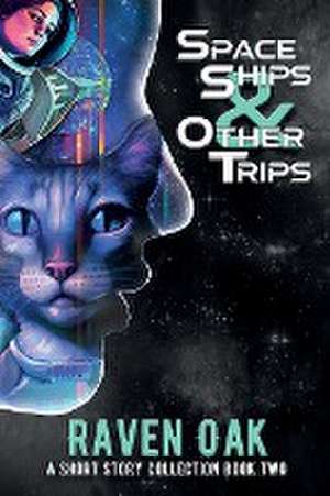 Space Ships & Other Trips de Raven Oak