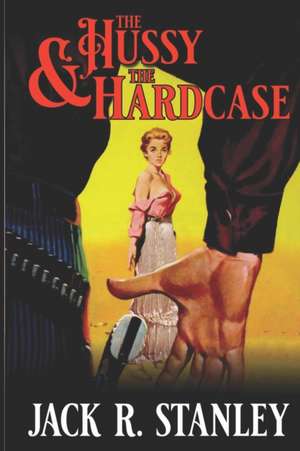 The Hussy and the Hardcase (LP): The Hardcase Vol. 1 de Jack R. Stanley