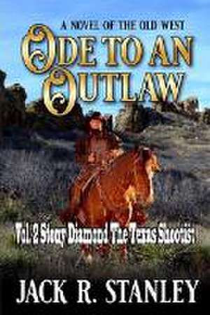 Ode To An Outlaw (LP): Vol. 2 Stony Diamond The Texas Shootist de Jack R. Stanley