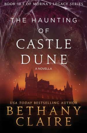 The Haunting of Castle Dune - A Novella de Bethany Claire