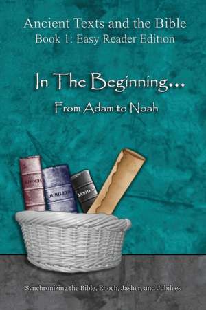 In The Beginning... From Adam to Noah - Easy Reader Edition de Ahava Lilburn