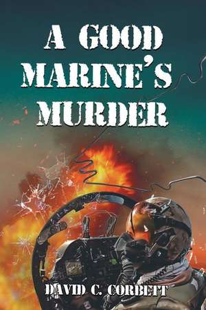 A Good Marine's Murder de David C. Corbett