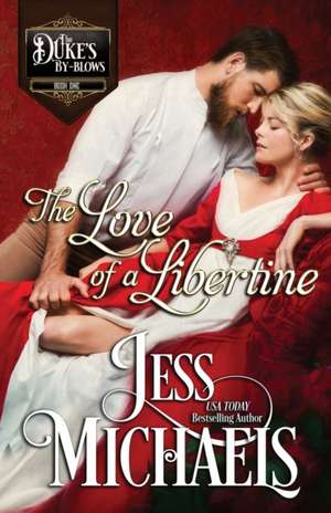 The Love of a Libertine de Jess Michaels