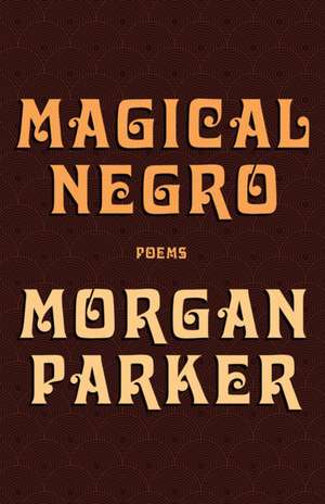 Magical Negro de Morgan Parker