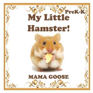 My Little Hamster! de Mama Goose