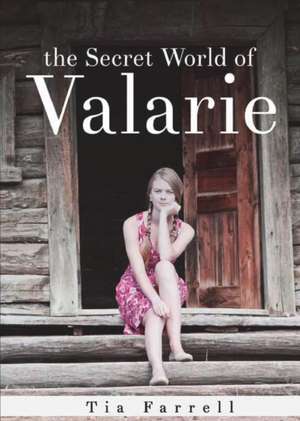 The Secret World of Valarie de Tia Farrell