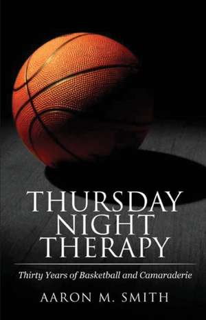 Thursday Night Therapy de Aaron M Smith