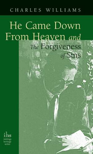 He Came Down from Heaven and the Forgiveness of Sins de Charles Williams