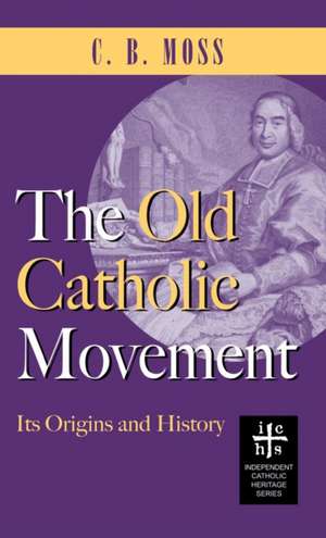 Old Catholic Movement de C B Moss