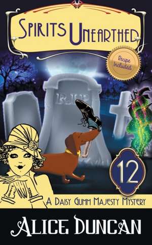 Spirits Unearthed (A Daisy Gumm Majesty Mystery, Book 12) de Alice Duncan