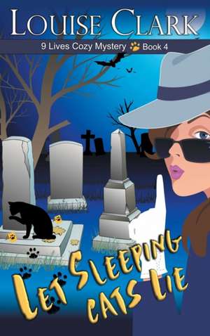 Let Sleeping Cats Lie de Louise Clark