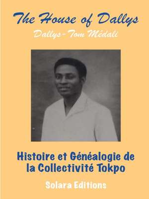 Histoire et Genealogie de la Collectivite Tokpo de Dallys-Tom Medali