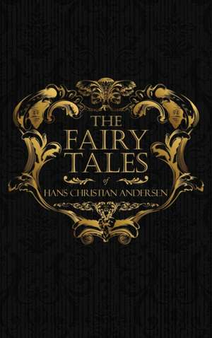 The Fairy Tales of Hans Christian Andersen de Hans Christian Andersen