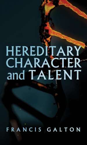 Hereditary Character and Talent de Francis Galton