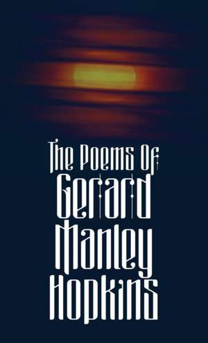 The Poems of Gerard Manley Hopkins de Gerard Manley Hopkins