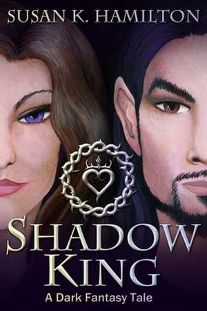 Shadow King de Susan K Hamilton