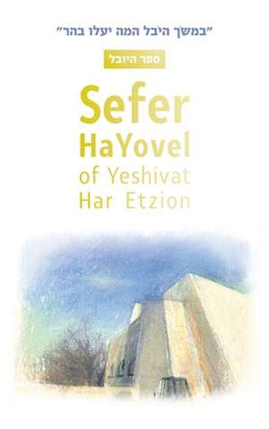 Sefer HaYovel of Yeshivat Har Etzion de Yonatan Shai Freedman