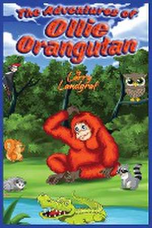 The Adventures of Ollie Orangutan de Larry Landgraf