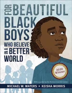 For Beautiful Black Boys Who Believe in a Better World de Michael W Waters