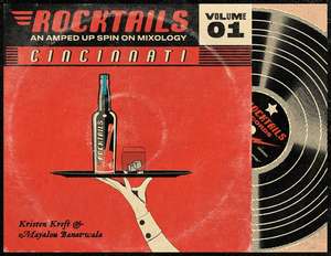 Cincinnati Rocktails paperback: An Amped Up Spin On Mixology de Kristen Kreft