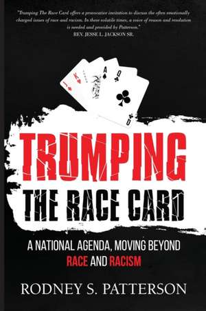 Trumping the Race Card de Rodney S. Patterson