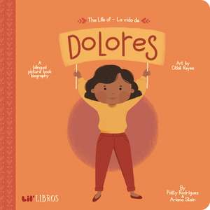 The Life of / La Vida de Dolores de Patty Rodriguez