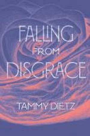 Falling from Disgrace de Tammy Dietz