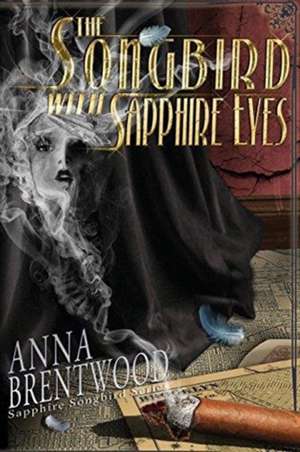 The Songbird With Sapphire Eyes de Anna Brentwood