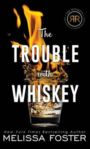 The Trouble with Whiskey de Melissa Foster