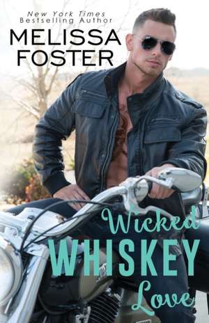 Wicked Whiskey Love de Melissa Foster