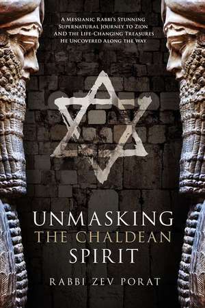 Unmasking the Chaldean Spirit de Zev Porat