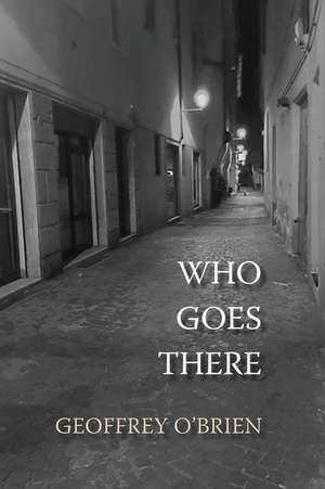 Who Goes There de Geoffrey O'Brien