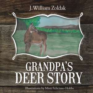 Grandpa's Deer Story de J William Zoldak