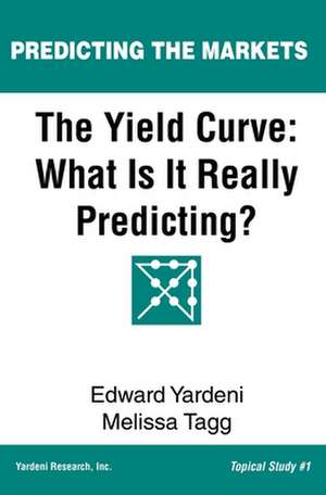 The Yield Curve: What Is It Really Predicting? de Melissa Tagg