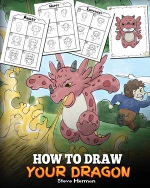 How to Draw Your Dragon de Steve Herman