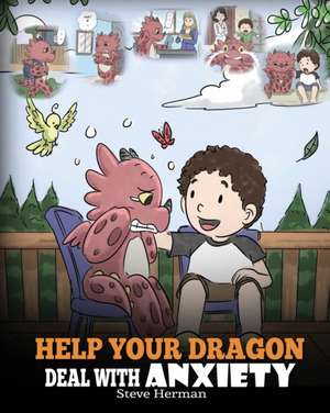 Help Your Dragon Deal With Anxiety de Steve Herman