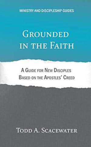 Grounded in the Faith de Todd A. Scacewater