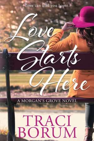 Love Starts Here de Traci Borum