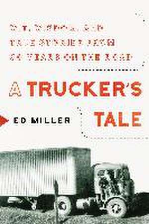 Trucker's Tale de Ed Miller