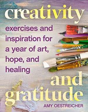 Creativity and Gratitude de Amy Oestreicher