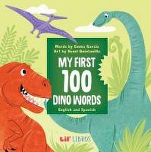 My First 100 Dino Words in English and Spanish de Emma Garcia